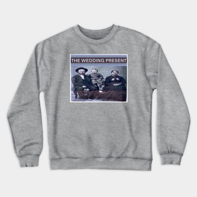 THE WEDDING PRESENT Crewneck Sweatshirt by Noah Monroe